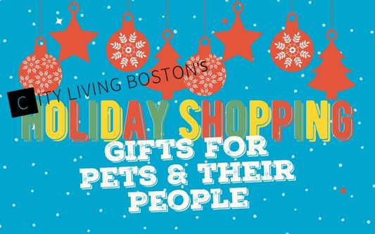 City Living Boston: Holiday Shopping- Gifts for Pets & Their People