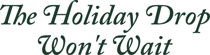The Holiday Drop Won't Wait