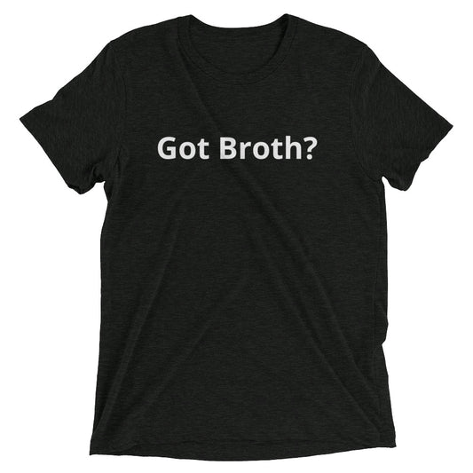 “Got Broth?” Black Short-Sleeved T-Shirt